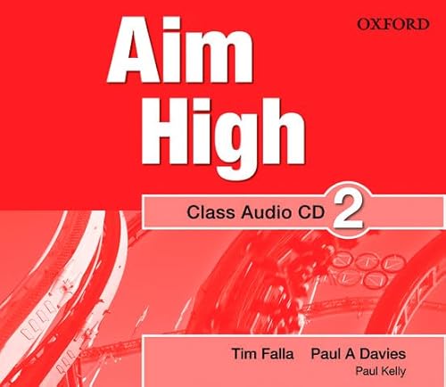 Aim High 2. Class Audio CD (9780194453073) by Falla, Tim; Davies, Paul A.; Kelly, Paul