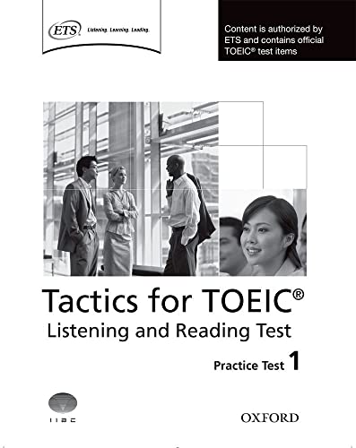 9780194529556: Tactics for TOEIC Listening and Reading Test: Practice Test 1: Authorized by ETS, this course will help develop the necessary skills to do well in the TOEIC Listening and Reading Test.