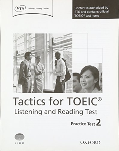 9780194529563: Tactics for TOEIC Listening and Reading Test: Practice Test 2: Authorized by ETS, this course will help develop the necessary skills to do well in the TOEIC Listening and Reading Test.