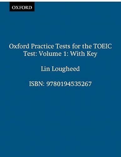 9780194535267: Oxford Practice Tests for the TOEIC Test Volume 1: Oxford Pract Tests For Test of English For International Communication 1 with Key: v.1 (Tactics For Toeic)