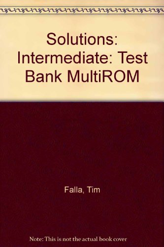 Solutions: Intermediate: Test Bank MultiROM (9780194551946) by Falla, Tim; Davies, Paul A