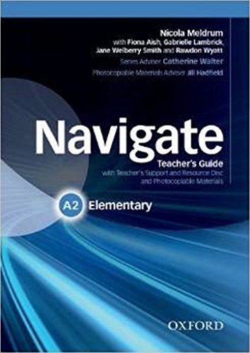 Imagen de archivo de Navigate: Elementary A2: Teacher's Guide with Teacher's Support and Resource Disc a la venta por WorldofBooks