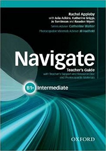 Imagen de archivo de Navigate: Intermediate B1+: Teacher's Guide with Teacher's Support and Resource Disc a la venta por Revaluation Books