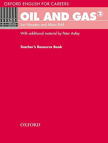 Stock image for Oxford English for Careers: Oil and Gas 2: Teachers Resource Book: A course for pre-work students who are studying for a career in the oil and gas industries for sale by WorldofBooks
