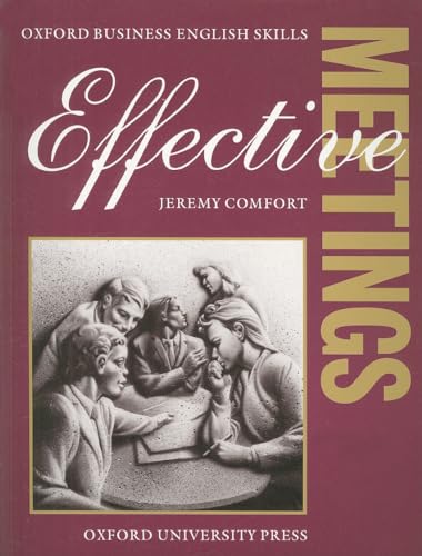 Imagen de archivo de Effective Meetings: Student's Book (Oxford Business English Skills) a la venta por AwesomeBooks