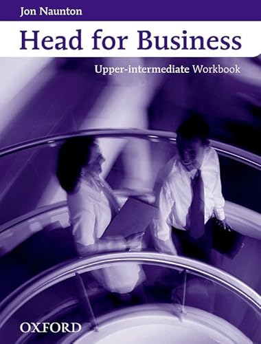 9780194573443: Head for Business: Upper-Intermediate: Workbook: Upper-intermediate level