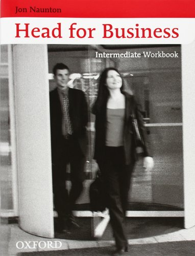 Head for Business Intermediate. Workbook (9780194573511) by Naunton, Jon