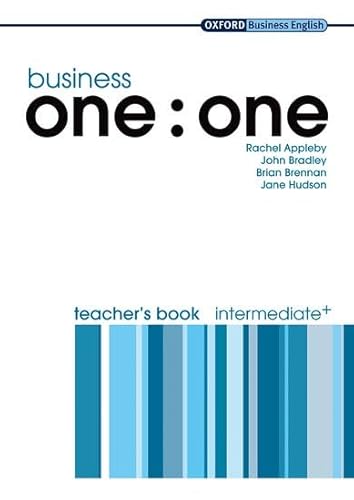 Business one:one Intermediate Teacher's Book (9780194576383) by Appleby, Rachel; Bradley, John; Brennan, Brian; Hudson, Jane