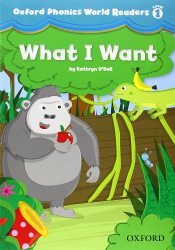 9780194589048: Oxford Phonics World Readers: Level 1: What I Want