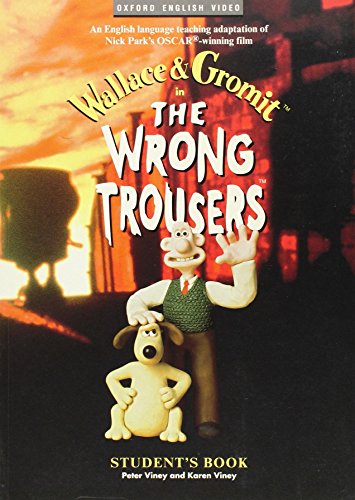 Stock image for Wallace & Gromit in The Wrong Trousers : Student's Book for sale by Ammareal