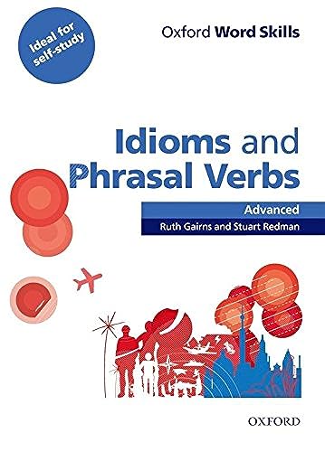 9780194620130: Oxford Word Skills Advanced Idioms and Phrasal Verbs Student's Book with Key: Learn and practise English vocabulary - 9780194620130