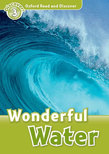 Beispielbild fr Oxford Read and Discover: Level 3: Wonderful Water: Level 3: 600-Word Vocabulary Wonderful Water zum Verkauf von AwesomeBooks