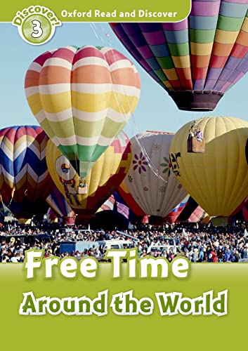 Beispielbild fr Oxford Read and Discover (20 more titles available Jan-May 2011): Level 3: 600-Word Vocabulary Free Time Around the World zum Verkauf von Ergodebooks