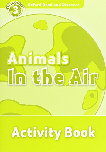 Imagen de archivo de Oxford Read and Discover: Level 3: Animals in the Air Activity Book a la venta por Revaluation Books