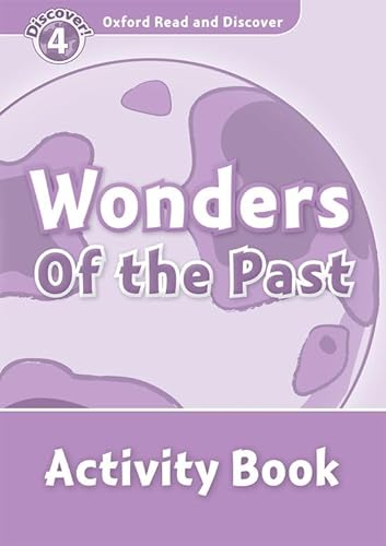 Stock image for Oxford Read and Discover: Level 4: 750-Word Vocabulary Wonders of the Past Activity Book for sale by Ergodebooks