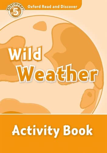 9780194645089: Oxford Read and Discover 5. Wild Weather Activity Book