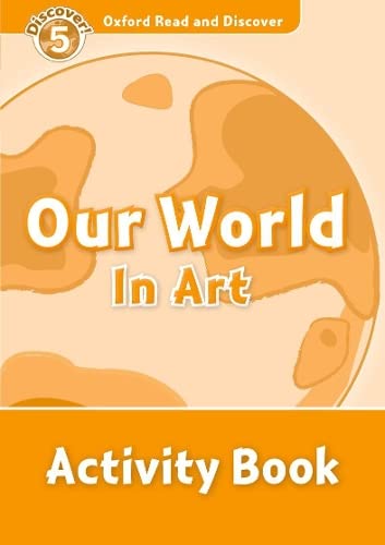 Imagen de archivo de Oxford Read and Discover 5. Our World in Art Activity Book (Spanish Edition) [Soft Cover ] a la venta por booksXpress