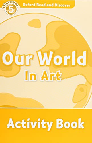 Stock image for Oxford Read and Discover: Level 5: Our World in Art Activity Book for sale by Revaluation Books