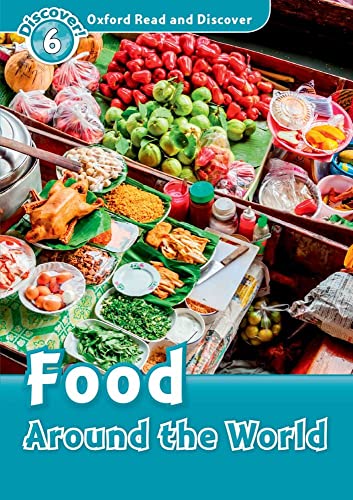 Imagen de archivo de Oxford Read and Discover: Level 6: Food Around the World a la venta por Blackwell's