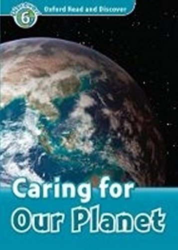9780194645591: Oxford Read and Discover: Level 6: Caring For Our Planet: Level 6: 1,050-Word Vocabulary Caring for Our Planet