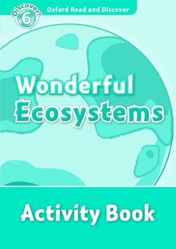 Imagen de archivo de Oxford Read and Discover: Level 6: Wonderful Ecosystems Activity Book a la venta por THE SAINT BOOKSTORE