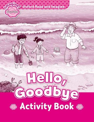 Stock image for Oxford Read and Imagine: Starter: Hello, Goodbye Activity Book for sale by Blackwell's