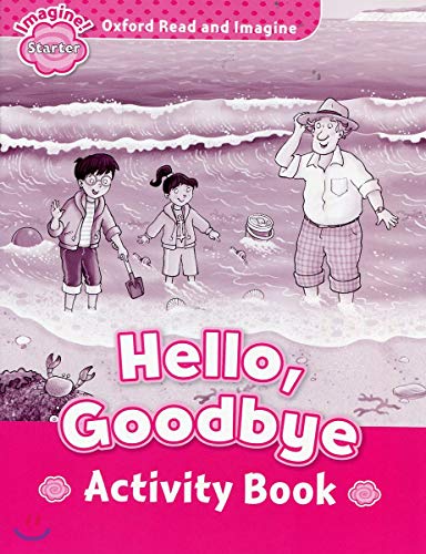 Stock image for Oxford Read and Imagine: Starter: Hello, Goodbye Activity Book for sale by THE SAINT BOOKSTORE