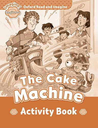 Stock image for Oxford Read and Imagine: Beginner:: The Cake Machine Activity Book for sale by Blackwell's