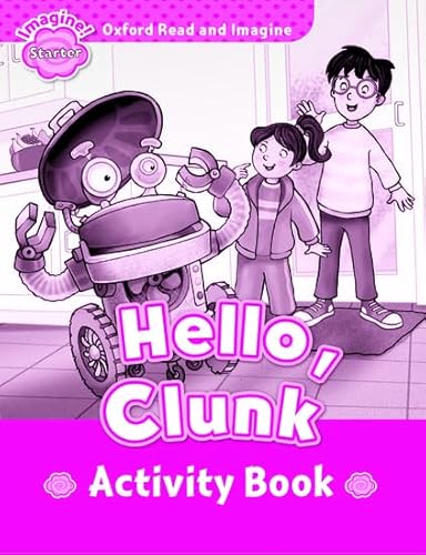 Stock image for Oxford Read and Imagine: Starter:: Hello, Clunk Activity Book for sale by Blackwell's