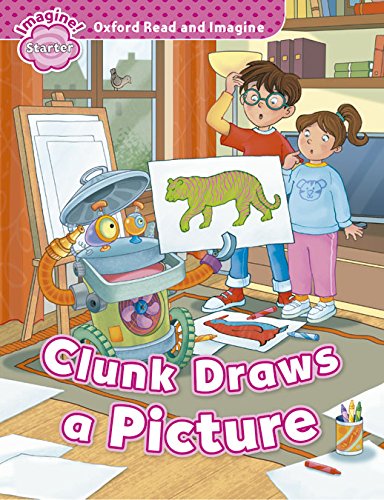 Stock image for Oxford Read and Imagine: Starter:: Clunk Draws a Picture for sale by Blackwell's