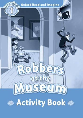 Beispielbild fr Oxford Read and Imagine: Level 1:: Robbers at the Museum Activity Book zum Verkauf von Blackwell's
