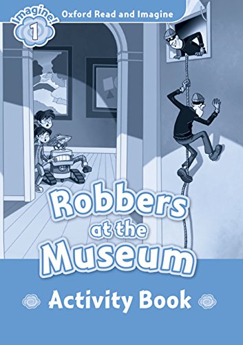Stock image for Oxford Read and Imagine: Level 1:: Robbers at the Museum Activity Book for sale by Blackwell's