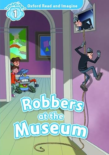 Imagen de archivo de Oxford Read & Imagine: Level 1: Robbers at the Museum (Oxford Read and Imagine) [Soft Cover ] a la venta por booksXpress