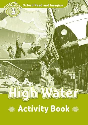 Beispielbild fr Oxford Read and Imagine: Level 3:: High Water Activity Book zum Verkauf von Blackwell's