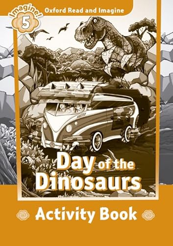 Stock image for Oxford Read and Imagine: Level 5:: Day of the Dinosaurs Activity Book for sale by Blackwell's