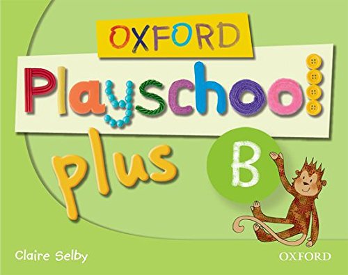 Imagen de archivo de OXFORD PLAYSCHOOL PLUS B CLASS BOOK a la venta por Zilis Select Books