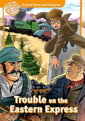 Stock image for Oxford Read and Imagine: Level 5: Trouble on the Eastern Express for sale by Blackwell's