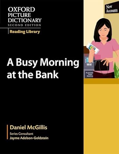 Stock image for Oxford Picture Dictionary Reading Library: A Busy Morning at the Bank (Oxford Picture Dictionary 2E) for sale by Irish Booksellers