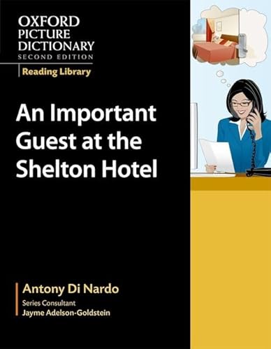 9780194740371: Oxford Picture Dictionary Reading Library: An Important Visitor at the Shelton Hotel (Workplace) (Oxford Picture Dictionary 2E)