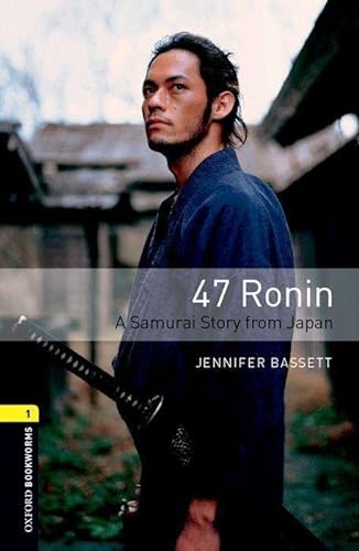 Imagen de archivo de Oxford Bookworms Library: Level 1:: 47 Ronin: A Samurai Story from Japan a la venta por Blackwell's