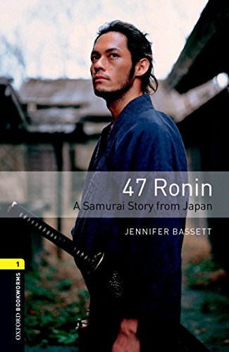Stock image for Oxford Bookworms Library: Level 1:: 47 Ronin: A Samurai Story from Japan for sale by Blackwell's
