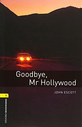 Stock image for Oxford Bookworms Library: Goodbye, Mr. Hollywood : Level 1: 400-Word VocabularyGoodbye, Mr. Hollywood for sale by Better World Books: West
