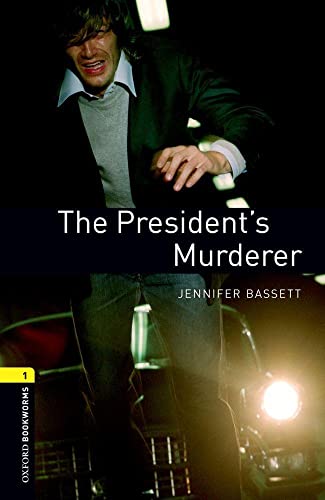 Stock image for Oxford Bookworms Library: The President's Murder: Level 1: 400-Word Vocabulary (Oxford Bookworms Library: Stage 1) for sale by More Than Words