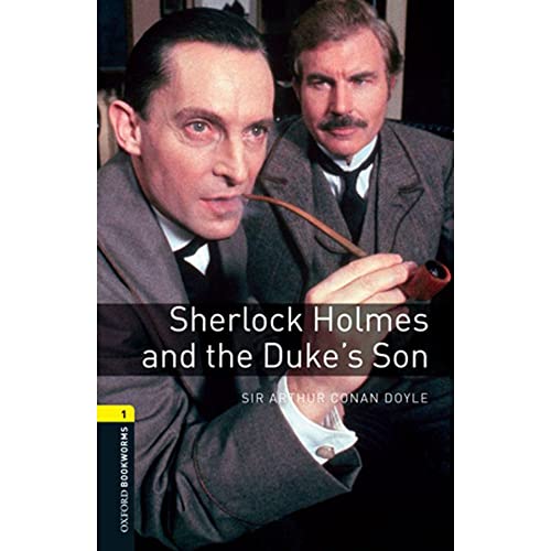 Imagen de archivo de Oxford Bookworms Library: Level 1:: Sherlock Holmes and the Duke's Son: Level 1: 400-Word Vocabulary (Oxford Bookworms ELT) a la venta por WorldofBooks