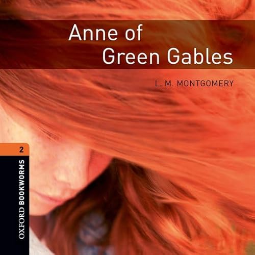 Oxford Bookworms Library New Edition: Stage 2: 700 HeadwordsAnne of Green Gables Audio CD (Oxford Bookworms Library, Stage 2) (9780194789752) by Montgomery, L. M.