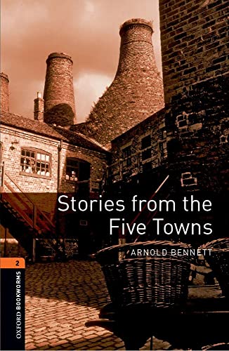 Beispielbild fr Oxford Bookworms Library: Level 2:: Stories from the Five Towns: Level 2: 700-Word Vocabulary (Oxford Bookworms ELT) zum Verkauf von Monster Bookshop