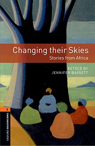 9780194790826: Oxford Bookworms Library: Level 2:: Changing their Skies: Stories from Africa: Level 2: 700-Word Vocabulary (Oxford Bookworms ELT)