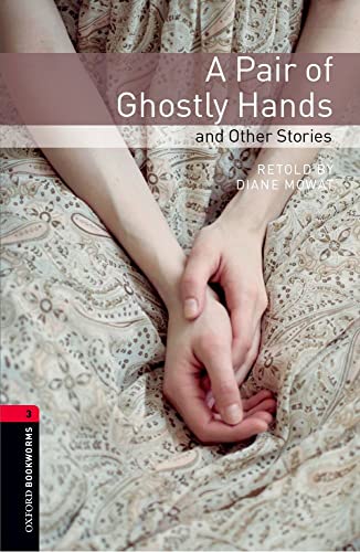Imagen de archivo de A Pair of Ghostly Hands and Other Stories (Oxford Bookworms Library: Stage 3) a la venta por Ergodebooks