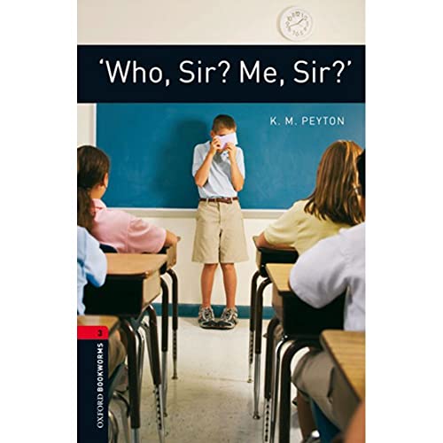 Oxford Bookworms 3. 'Who, Sir? Me, Sir?': Reader 8. Schuljahr, Stufe 2. Stage 3 - K.M. Peyton, Diane Mowat