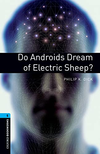 Stock image for Oxford Bookworms Library: Level 5:: Do Androids Dream of Electric Sheep?: 1800 Headwords (Oxford Bookworms ELT) for sale by Reuseabook